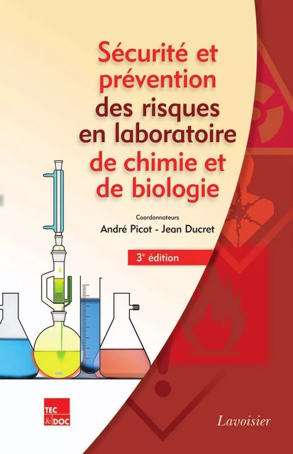 Sécurité et prévention des risques en laboratoire de chimie et de biologie (3° Éd.) - André Picot, Jean Ducret - Tec & Doc