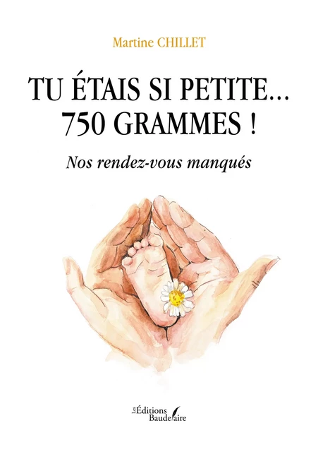 Tu étais si petite... 750 grammes ! - Martine Chillet - Éditions Baudelaire