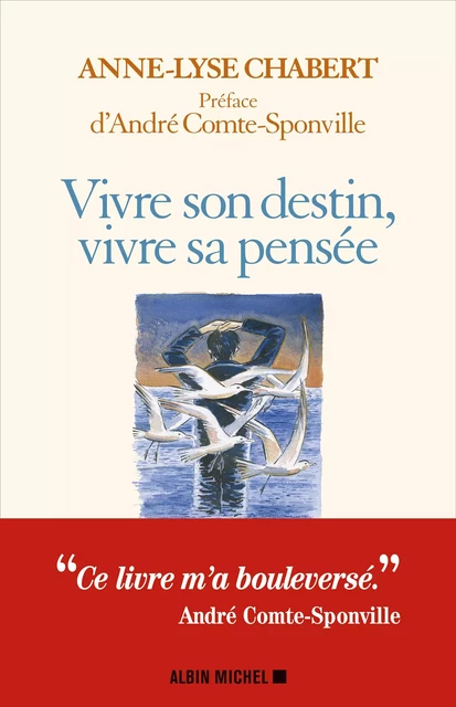 Vivre son destin, vivre sa pensée - Anne-Lyse Chabert - Albin Michel