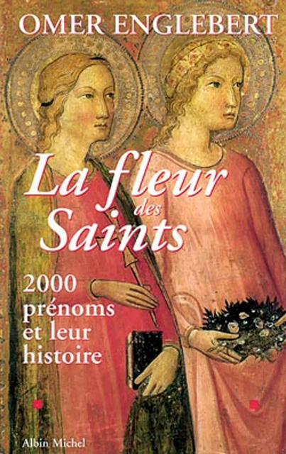 La Fleur des saints - Omer Abbé Englebert - Albin Michel