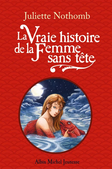 La Vraie Histoire de la femme sans tête - Juliette Nothomb - Albin Michel