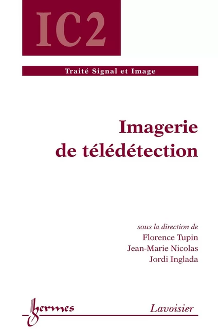 Imagerie de télédétection - Florence Tupin, Jean-Marie Nicolas, Jordi Inglada - Hermes Science Publications