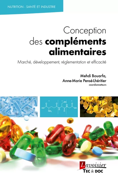 Conception des compléments alimentaires : Marché, développement, réglementation et efficacité - Mehdi Bouarfa, Anne-Marie Pensé-Lhéritier - Tec & Doc