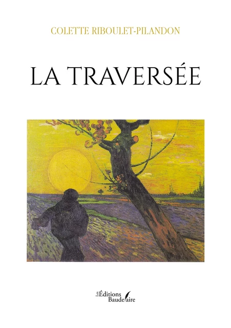 La traversée - Colette Riboulet-Pilandon - Éditions Baudelaire