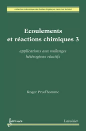 Écoulements et réactions chimiques 3 : Applications aux mélanges hétérogènes réactifs