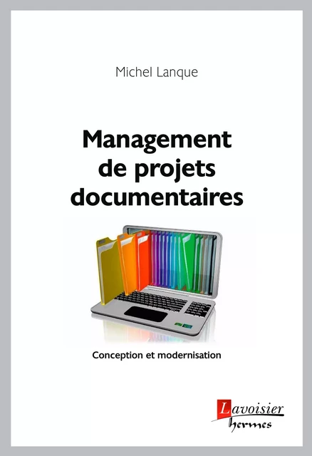 Management de projets documentaires : Conception et modernisation - Michel Lanque - Hermes Science Publications