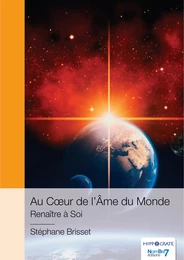 Au Cœur de l'Âme du Monde - Renaître à Soi