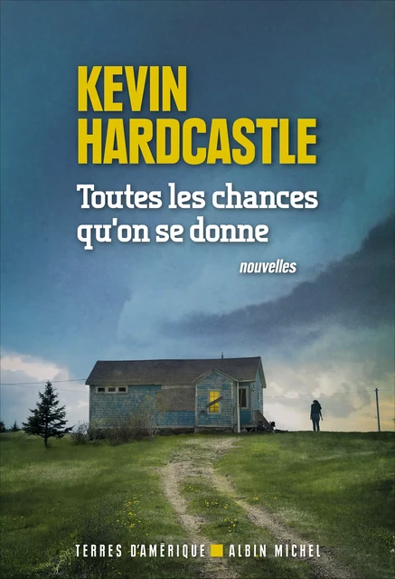 Toutes les chances qu'on se donne - Kevin Hardcastle - Albin Michel