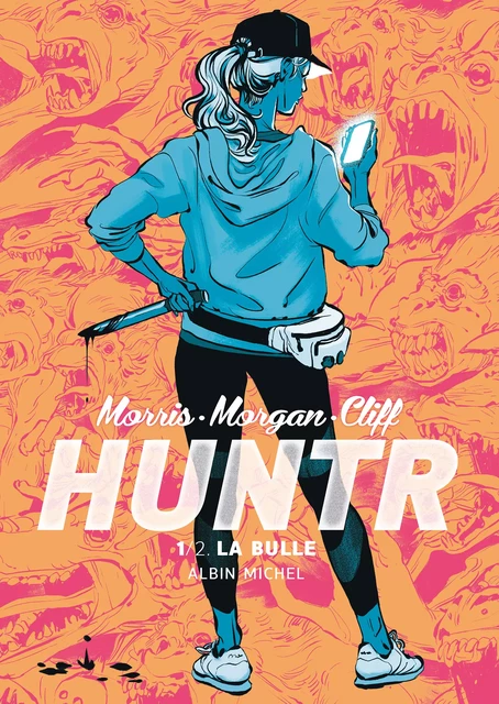 Huntr - La Bulle - tome 1 - Jordan Morris, Tony Cliff, Nathalie Riess, Sarah Morgan - Albin Michel