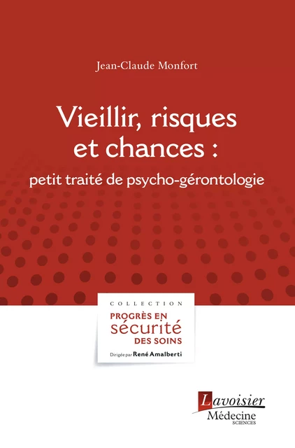 Vieillir, risques et chances : petit traité de psycho-gérontologie - Jean-Claude Monfort - Médecine Sciences Publications