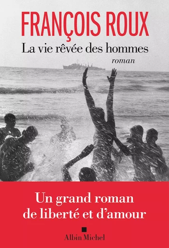 La Vie rêvée des hommes - François Roux - Albin Michel