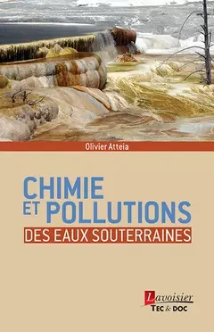 Chimie et pollutions des eaux souterraines - Olivier Atteia - Tec & Doc