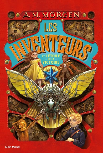 Les Inventeurs et l'Etoile de la Victoire - tome 1 - A. M. Morgen - Albin Michel