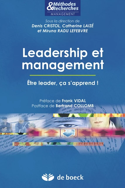 Leadership et management : Être leader, ça s'apprend ! - Denis Cristol, Catherine Laizé, Frank Vidal, Bertrand Collomb, Miruna Radu Radu Lefebvre - De Boeck Supérieur