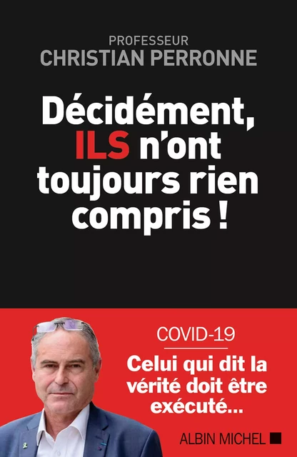 Décidément, Ils n'ont toujours rien compris ! - Christian Perronne - Albin Michel