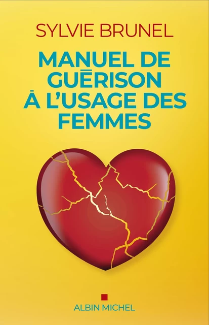 Manuel de guérison à l'usage des femmes - Sylvie Brunel - Albin Michel