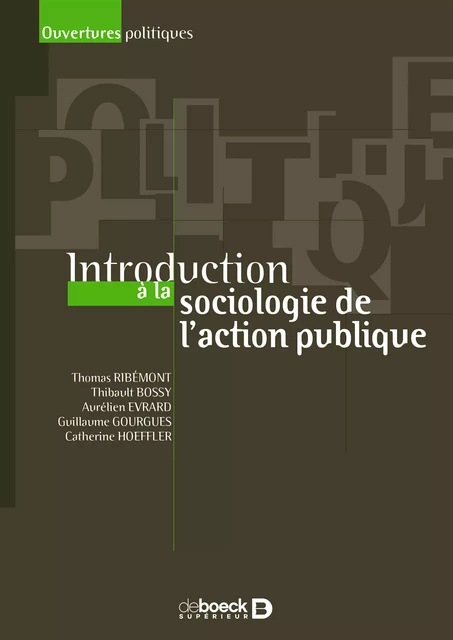 Introduction à la sociologie de l'action publique - Thomas Ribémont, Thibault Bossy, Aurélien Évrard, Guillaume Gourgues, Catherine Hoeffler - De Boeck Supérieur