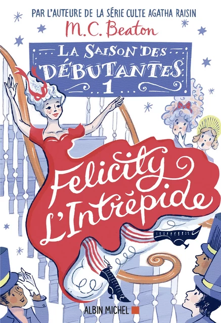 La Saison des débutantes - tome 1 - Felicity l'intrépide - M. C. Beaton - Albin Michel