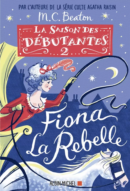 La Saison des débutantes - tome 2 - Fiona la rebelle - M. C. Beaton - Albin Michel