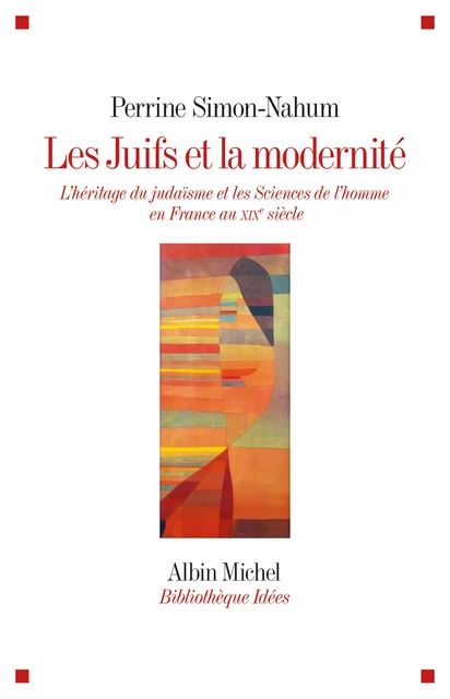 Les Juifs et la modernité - Perrine Simon-Nahum - Albin Michel