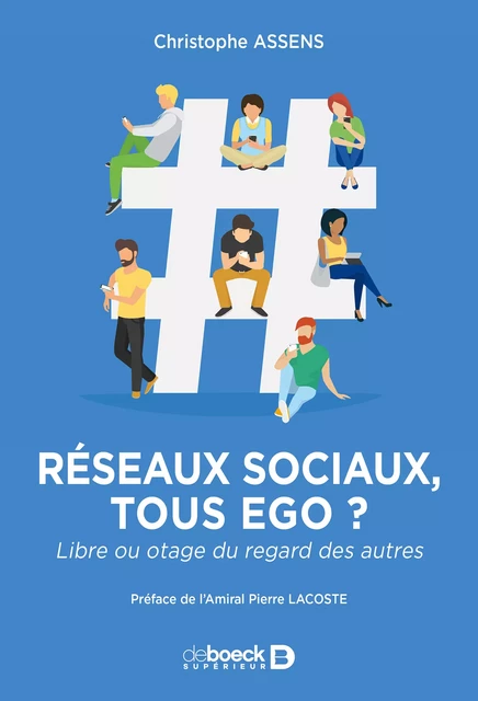 Réseaux sociaux : tous ego ? - Christophe Assens, Pierre Lacoste - De Boeck Supérieur