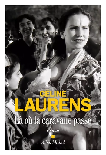 Là où la caravane passe - Céline Laurens - Albin Michel