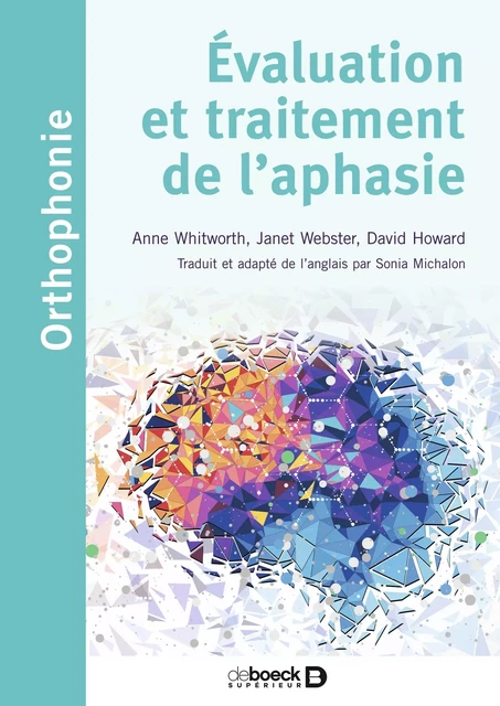 Évaluation et traitement de l'aphasie - Anne Whitworth, Janet Webster, David Howard - De Boeck Supérieur