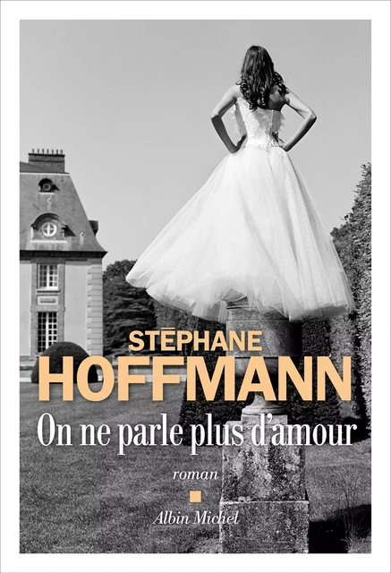 On ne parle plus d'amour - Stéphane Hoffmann - Albin Michel