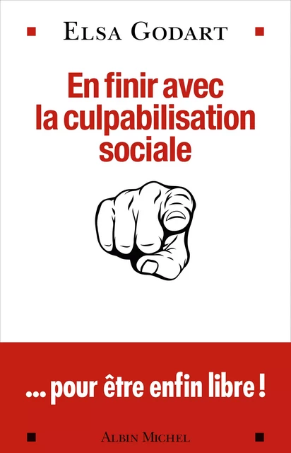 En finir avec la culpabilisation sociale - Elsa Godart - Albin Michel