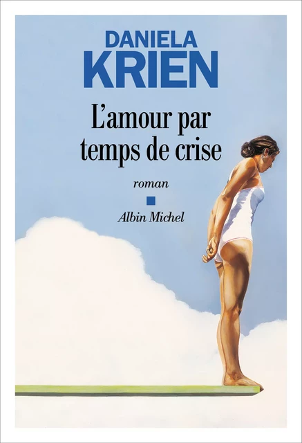 L'Amour par temps de crise - Daniela Krien - Albin Michel