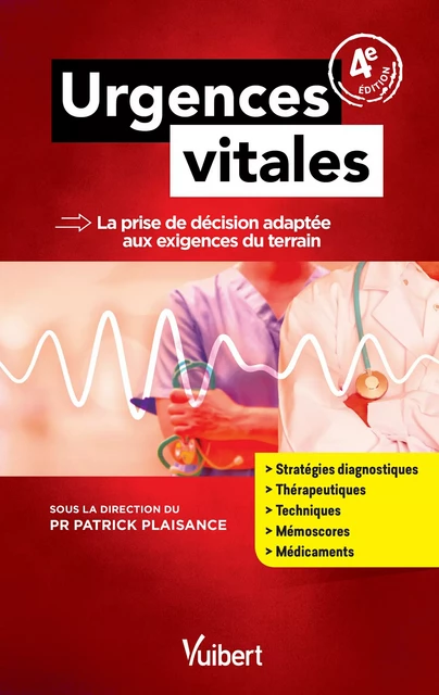 Urgences vitales : La prise de décision adaptée aux exigences du terrain - Patrick Plaisance, Patrick Barriot, Clémence Baudoin, Sadek Beloucif, Vincent Bounes, Frédérique Charles, Anthony Chauvin, Tahar Chouihed, Guillaume Debaty, Frédéric Degardin, Lionel Degomme, Jean-Guillaume Dillinger, Cécile Durand, Françoise Hainaut, Igor Jurcisin, Jean-Marc Laborie, Olivier Lamour, Claude Lapandry, Frédéric Lapostolle, Noella Lodé, Patrice Louville, Erwan l'Her, Dominique Martin, Joachim Mateo, Bruno Megarbane, Peggy Reiner, François Tarragano, Karim Tazarourte, Jean-Pierre Tourtier - Vuibert