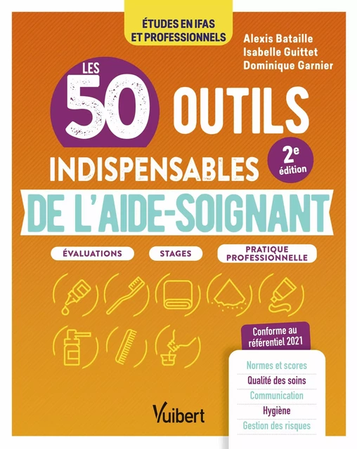 Les 50 outils indispensables de l'aide-soignant - Alexis Bataille, Dominique Garnier, Isabelle Guittet - Vuibert