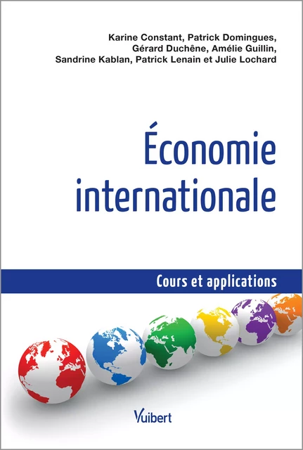 Économie internationale - Gérard Duchêne, Karine Constant, Patrick Domingues, Amélie Guillin, Sandrine Kablan, Patrick Lenain, Julie Lochard - Vuibert