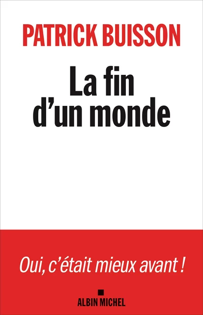 La Fin d’un monde - Patrick Buisson - Albin Michel