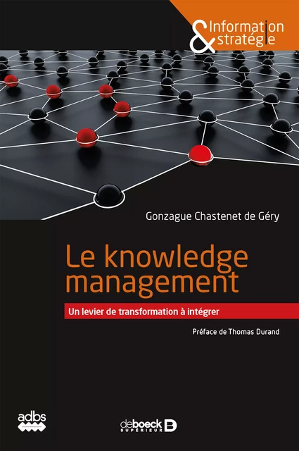 Le knowledge management : Un levier de transformation à intégrer - Gonzague Chastenet de Géry - De Boeck Supérieur