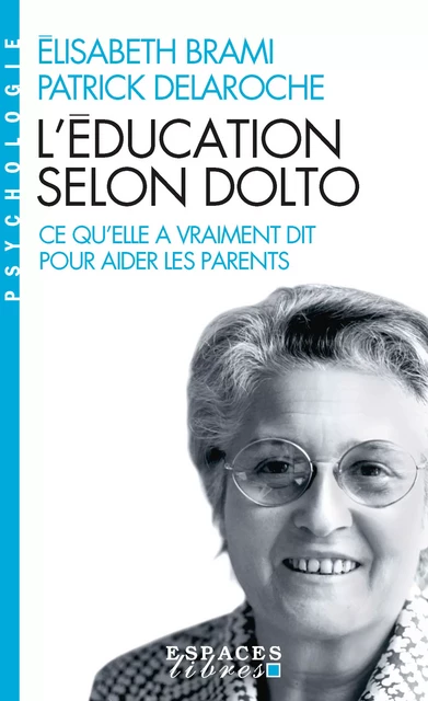 L'Education selon Dolto - Élisabeth Brami, Dr Patrick Delaroche - Albin Michel