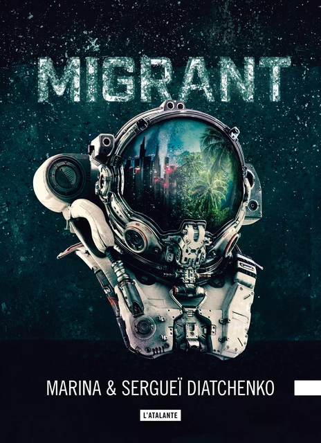 Migrant - Marina Diatchenko, Sergueï Diatchenko - L'Atalante