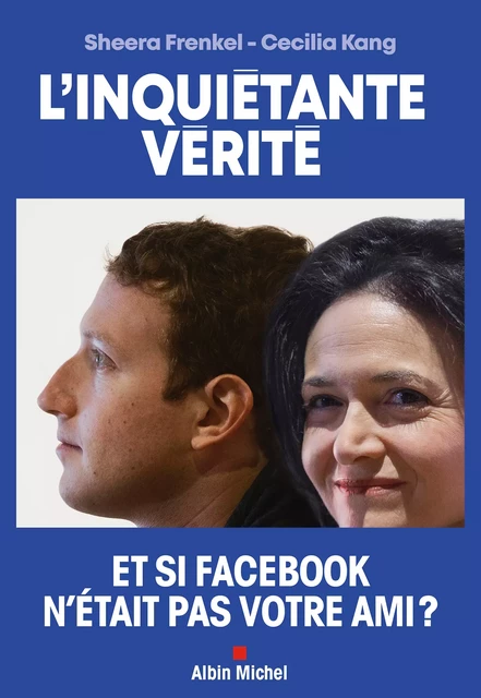 L'Inquiétante Vérité - Sheera Frenkel, Cecilia Kang - Albin Michel