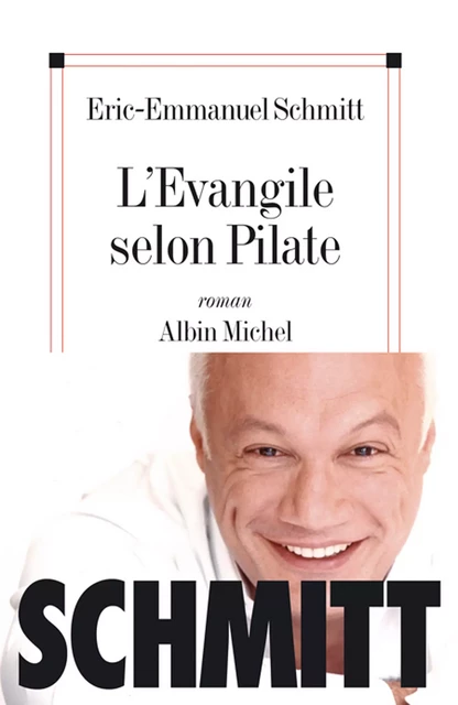 L'Evangile selon Pilate - Eric-Emmanuel Schmitt - Albin Michel