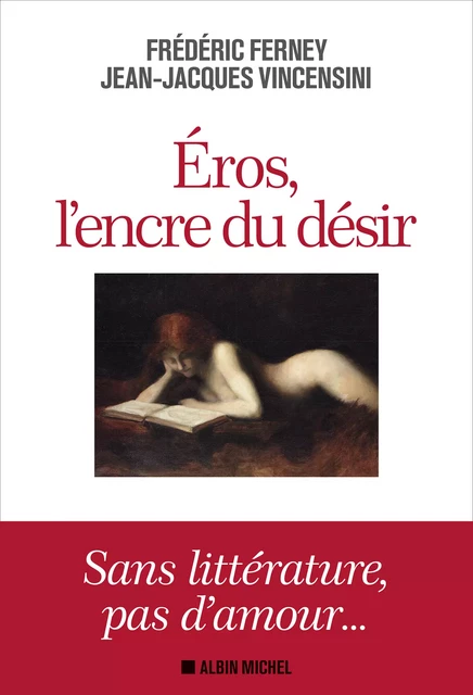 Eros, l'encre du désir - Frédéric Ferney, Jean-Jacques Vincensini - Albin Michel