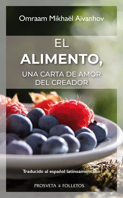 El alimento, una carta de amor del Creador - Omraam Mikhaël Aïvanhov - Editions Prosveta