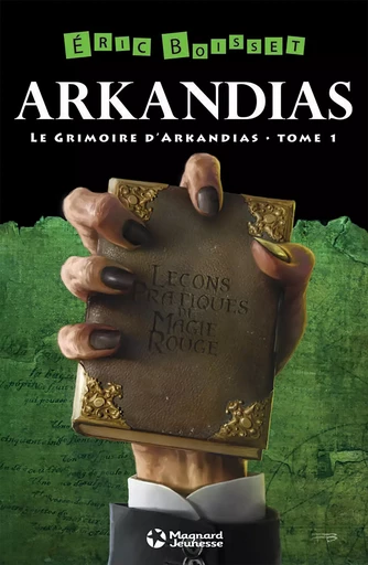 La Trilogie d'Arkandias - Tome 1 : Le Grimoire d'Arkandias - Eric Boisset - Magnard Jeunesse