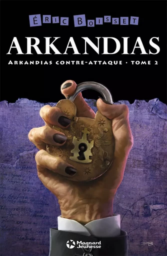 La Trilogie d'Arkandias - Tome 2 : Arkandias contre-attaque - Eric Boisset - Magnard Jeunesse