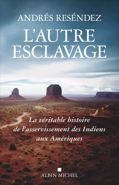 L'Autre esclavage - Andrés Reséndez - Albin Michel