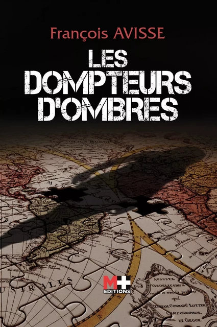 Les dompteurs d'ombres - François Avisse - M+ EDITIONS