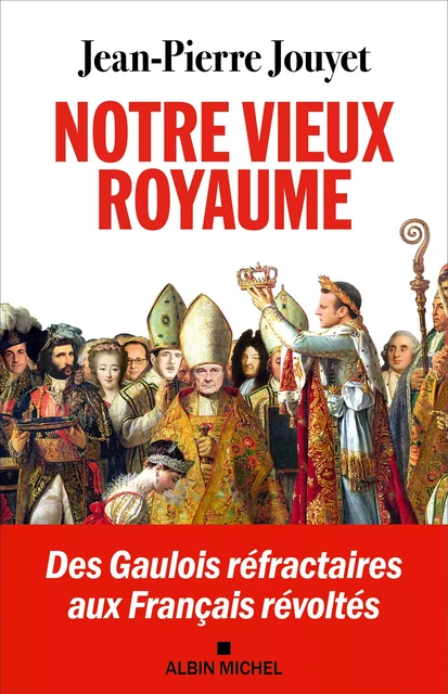 Notre vieux royaume - Jean-Pierre Jouyet - Albin Michel