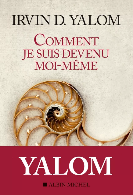 Comment je suis devenu moi-même - Irwin D. Yalom - Albin Michel