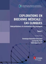 Explorations en biochimie médicale : cas cliniques (tome 2)