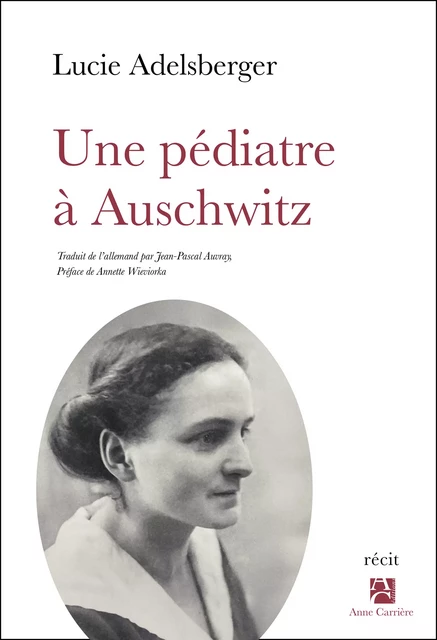 Une pédiatre à Auschwitz - Lucie Adelsberger - Anne Carrière