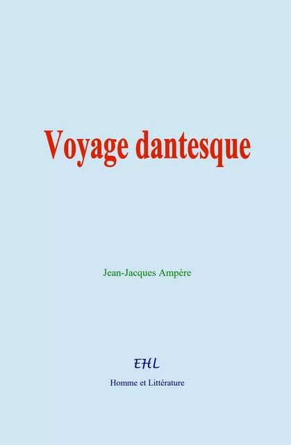 Voyage dantesque - Jean-Jacques Ampère - Editions Homme et Litterature